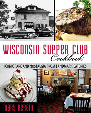 Wisconsin Supper Club Cookbook by Mary Bergin: Paperback; 240 pages / English