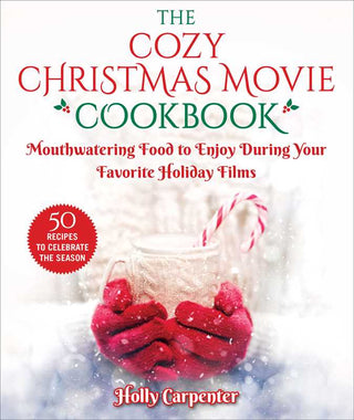 Cozy Christmas Movie Cookbook by Holly Carpenter: Hardcover; 160 pages / English