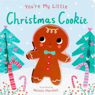 You're My Little Christmas Cookie by Nicola Edwards: Board Books; 18 pages / English