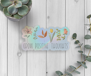 Grow Positive Thoughts Holographic Vinyl Sticker